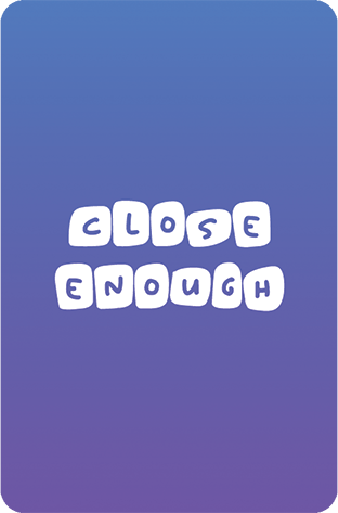 Close Enough